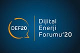 DEF20- Dijital Enerji Forumu’20