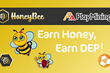 PlayMining and HoneyFarm partnership! Enjoy the incentive program in BSC!