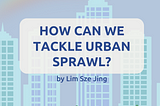 How can we tackle urban sprawl?