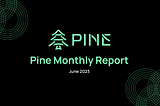 Pine Monthly Report — June 2023