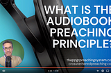 How to Implement the Audiobook Preaching Principle