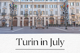 Turin in July