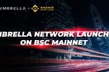 Umbrella Network is LIVE on BSC Mainnet