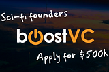 ‘Boost VC’s $500k Sci-Fi Accelerator — Apply to Tribe 14!