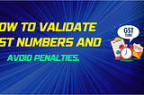 How to Validate GST Numbers and Avoid Penalties.
