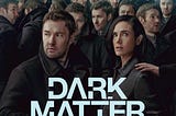 Dark Matter 人生複本: 不同的選擇，會有不同的結局