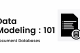 Document DB’s Data Modeling: 101