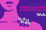 Women’s Vulnerability in the Digital World (part I): Web 2.0