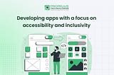 Developing Apps with Accessibility and Inclusivity Focus