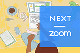 Zoom & NEXT: Bringing remote business design teams face to face