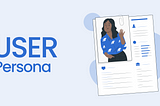 How To Define A User Persona For Your App Or Website