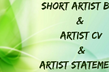 Short Artist Bio & Artist CV & Artist Statement