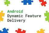 android dynamic feature delivery module
