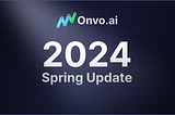 Onvo AI — Spring 2024 Launch update