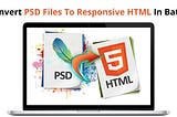 Convert PSD Files To Responsive HTML In Batch