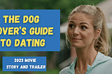 The Dog Lover’s Guide to Dating (2023) — Story and Trailer