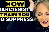 How Narcissists Train You to Suppress