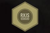 RxJS — Operators and Usage