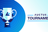 Launching the Auctus Tournament!