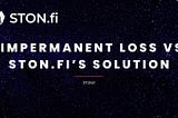 Shielding Your Investments: How STON.fi’s Impermanent Loss Protection Empowers DeFi Users