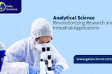 Analytical Science: Revolutionizing Research and Industrial Applications
