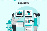 11 Strategies to Improve Your Liquidity