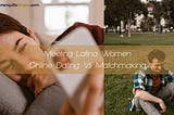 Meeting Latina Women: Online Dating Vs Matchmaking