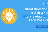 Great Questions to Ask While Interviewing for a Tech Position