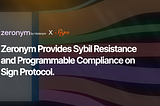 Zeronym integrates Sign Protocol for Sybil Resistance