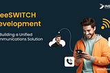 FreeSWITCH Development Services: Creating Unified Communication Platforms for Modern Businesses