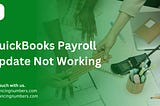 QuickBooks Payroll Update Not Working: Troubleshooting Update Issues