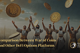 Comparison Between War of Coins and Other DeFi Options Platforms