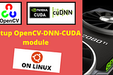 Setup OpenCV-DNN module with CUDA backend support (For Linux)