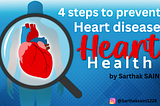 How to avoid heart Disease by only 4 steps
by Sarthak SAINI