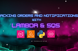 Tracking Orders and Notifications with Lambda & SQS