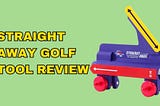 Fix Your Golf Swing with the Straight Away Golf Tool