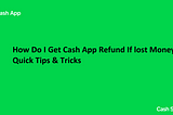 How Do I Get Cash App Refund If lost Money?