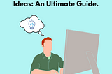 How To Find Content Ideas: An Ultimate Guide.