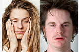left: portrait of woman eyes closed holding her face on her palms. Right: a groggy looking man with hair unkempt