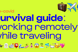 Survival guide: working remotely while traveling