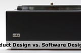 Product Design vs. Software Design