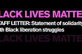 STAFF LETTER: Statement of Solidarity with Black Liberation Struggles