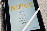 “Inspired” von Marty Cagan — Buchempfehlung für Produktmanager