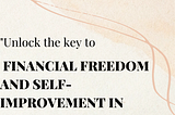 “5 Proven Strategies for Achieving Financial Freedom and Boosting Self-Improvement in 2023”