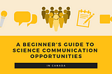 A Beginner’s Guide to Science Communication Opportunities in Canada