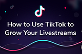 How to Use TikTok to Promote Your Twitch Stream