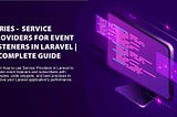 Lesson 7 — Service Providers for Event Listeners in Laravel | A Complete Guide