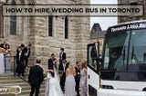 How to Hire Wedding Bus in Toronto?