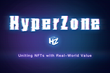 HyperZone: Uniting NFTs with Real-World Value