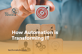 How Automation is Transforming IT: Boosting Efficiency and Cutting Costs